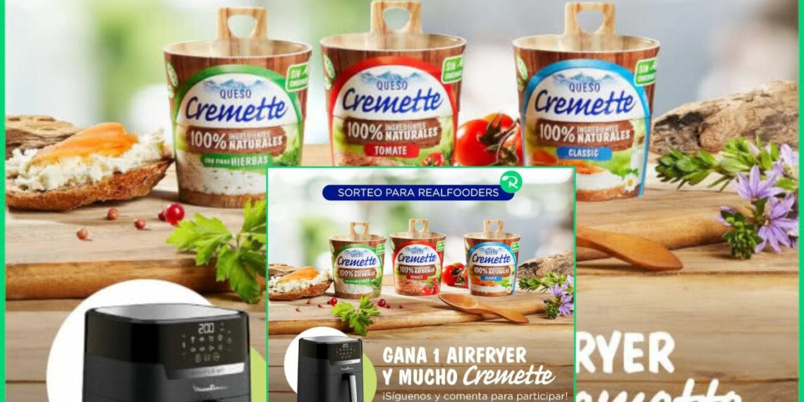 Cremette sortea 1 Airfryer de Moulinex y 1 lote de queso