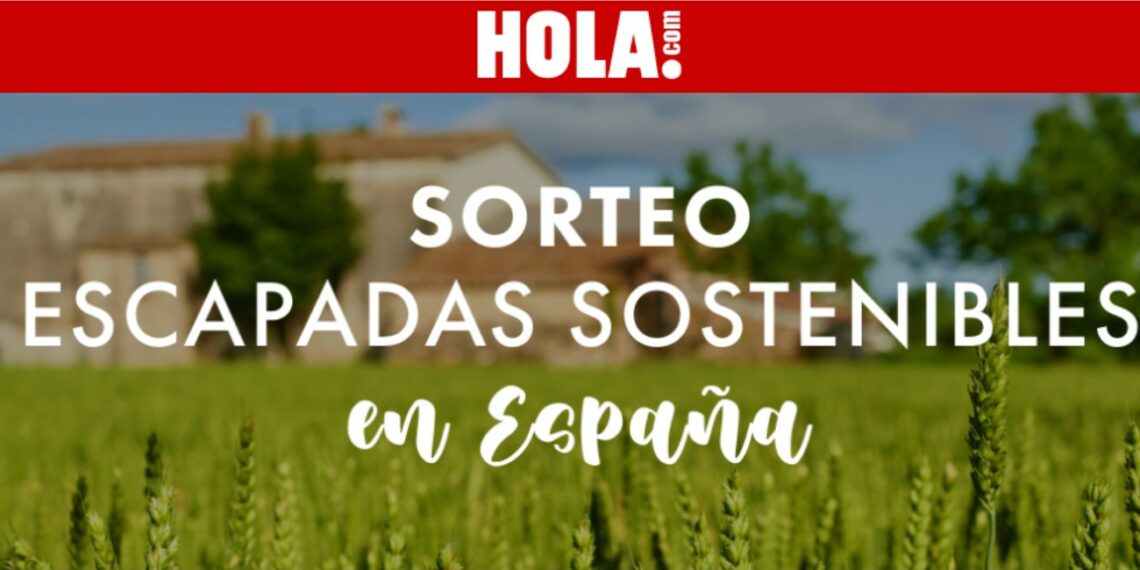 Sorteo de ¡Hola! Gana 14 Escapadas Sostenibles por toda España
