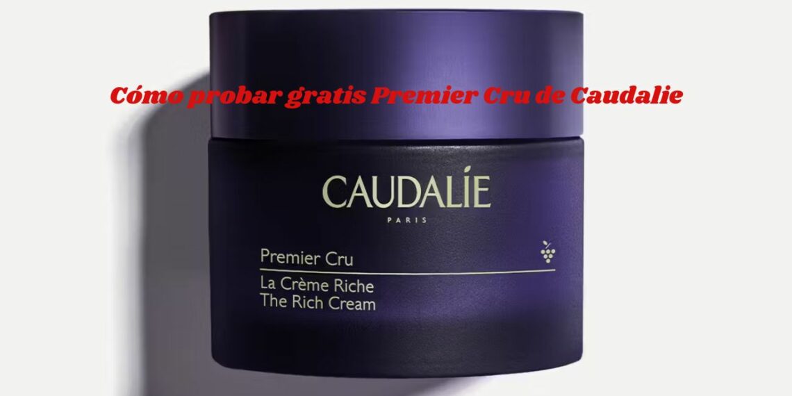 Cómo probar gratis Premier Cru de Caudalie