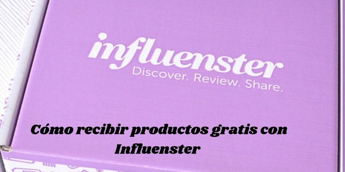 Cómo recibir productos gratis con Influenster y compartir tus reseñas