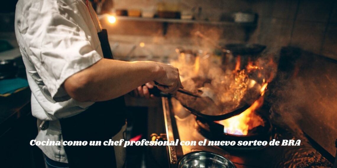 Cocina como un chef profesional con el nuevo sorteo de BRA