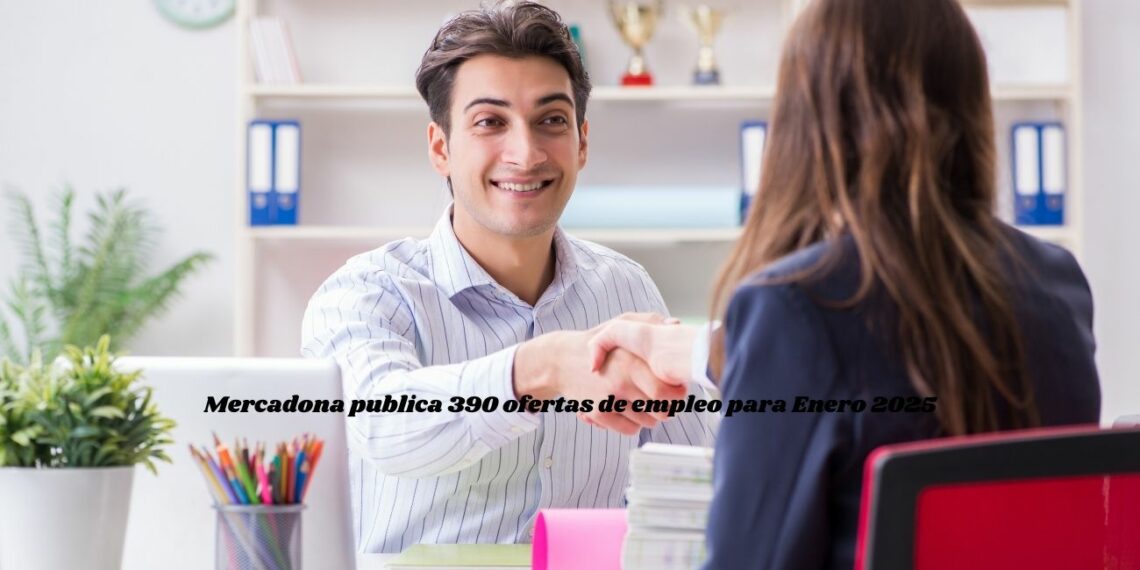 Mercadona publica 390 ofertas de empleo para Enero 2025