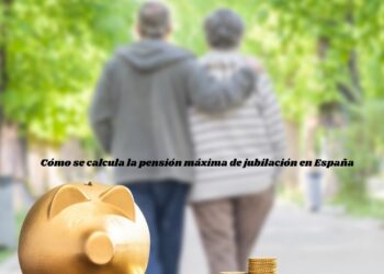 Cómo se calcula la pensión máxima de jubilación en España